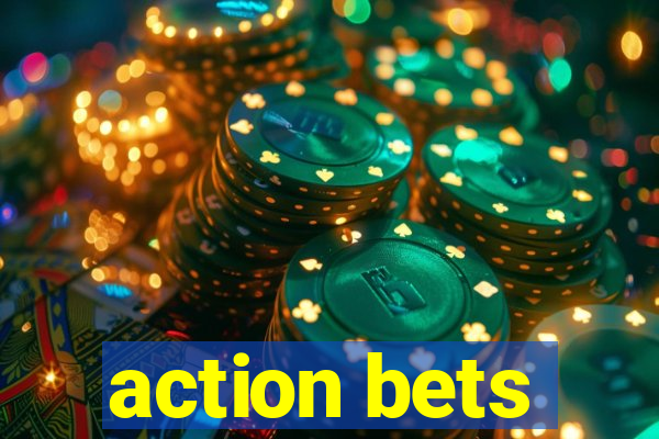 action bets