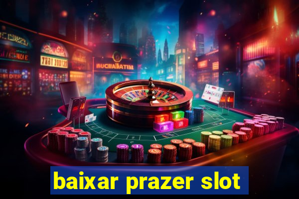 baixar prazer slot