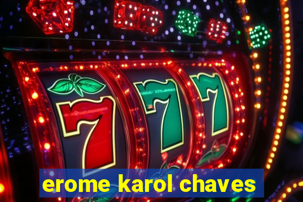 erome karol chaves