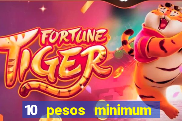 10 pesos minimum deposit casino philippines