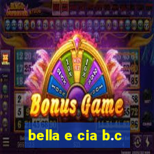 bella e cia b.c