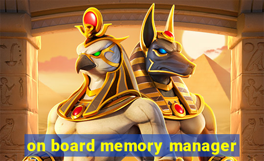 on board memory manager