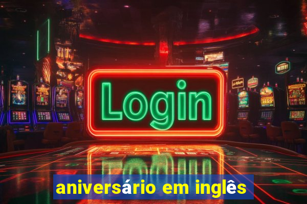 aniversário em inglês