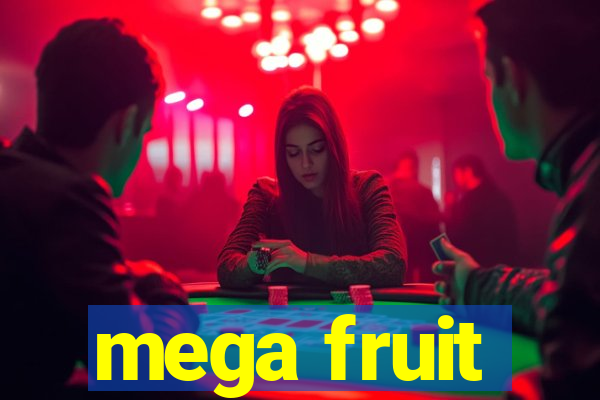 mega fruit