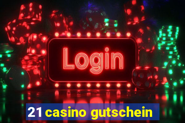 21 casino gutschein