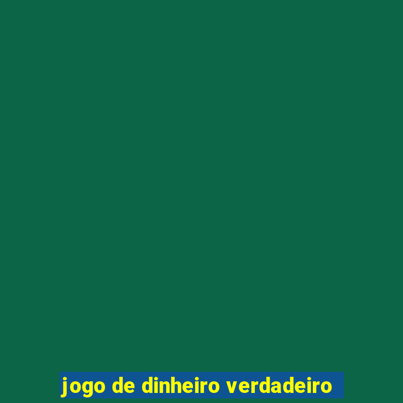 jogo de dinheiro verdadeiro