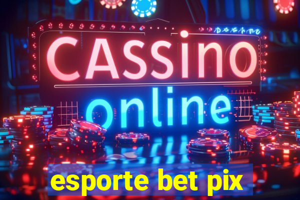 esporte bet pix