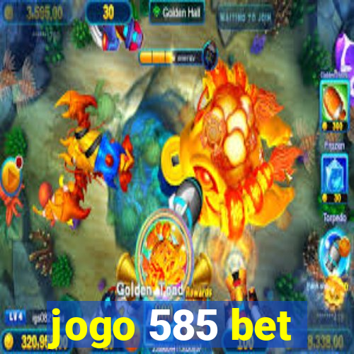 jogo 585 bet