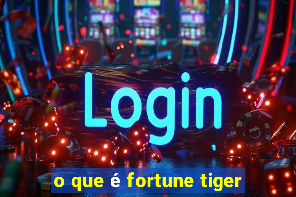 o que é fortune tiger