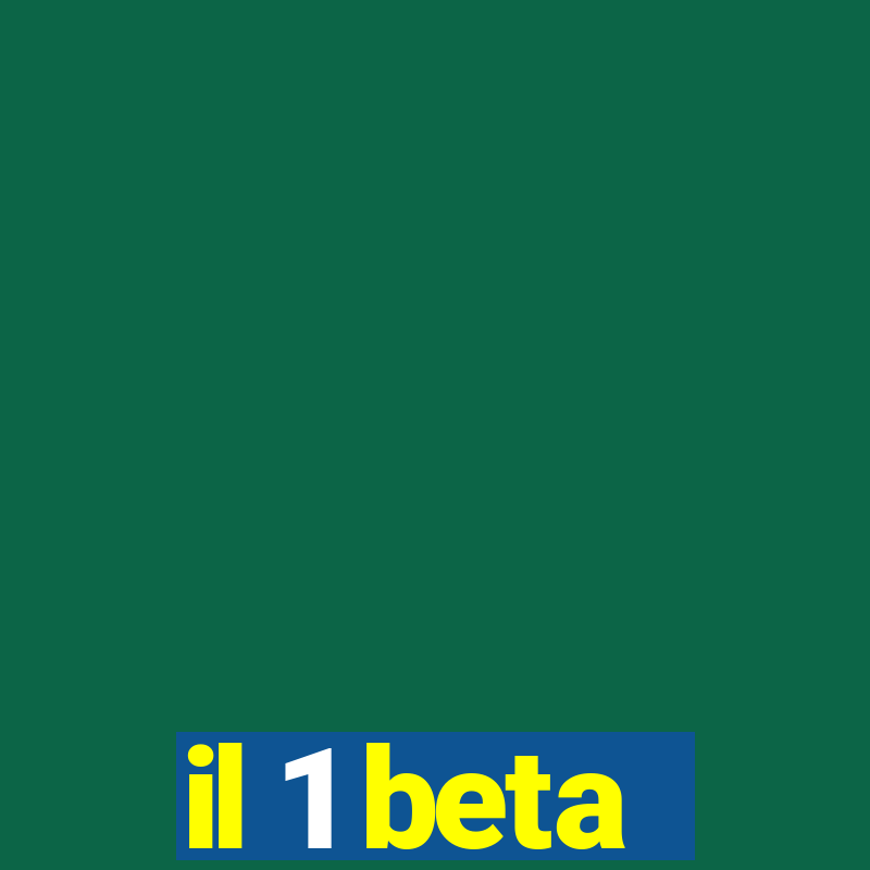 il 1 beta