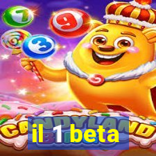 il 1 beta