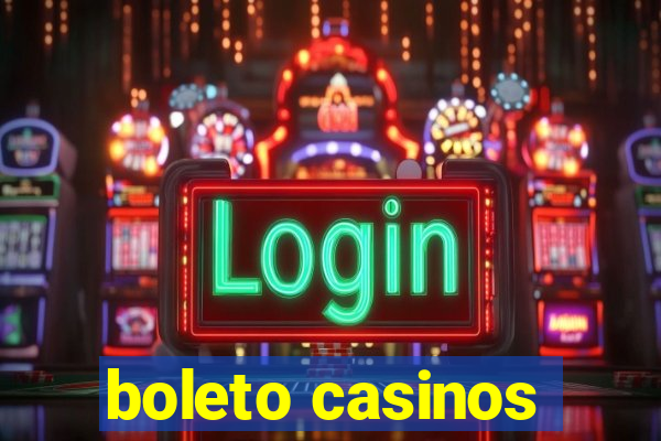 boleto casinos