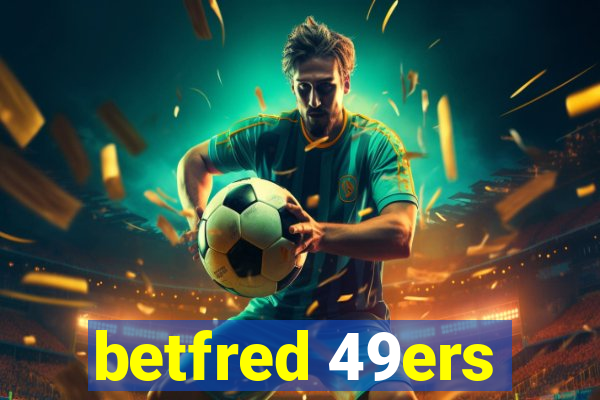 betfred 49ers