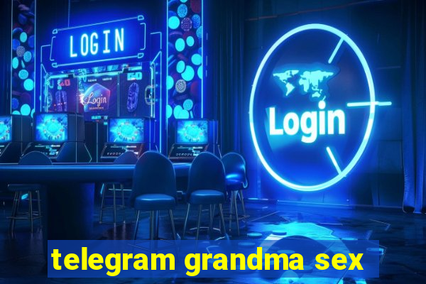 telegram grandma sex