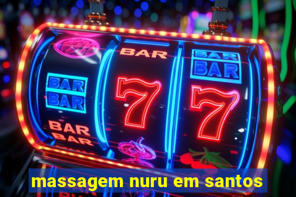 massagem nuru em santos