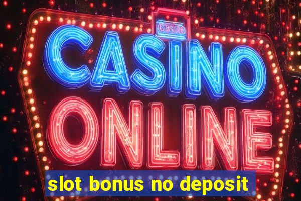 slot bonus no deposit