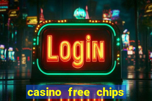 casino free chips no deposit