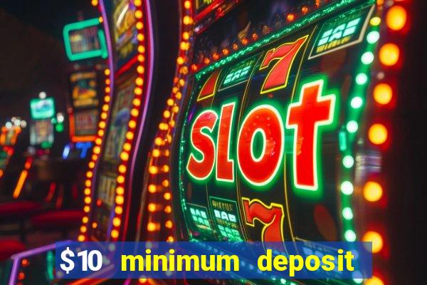 $10 minimum deposit casino nz 2022