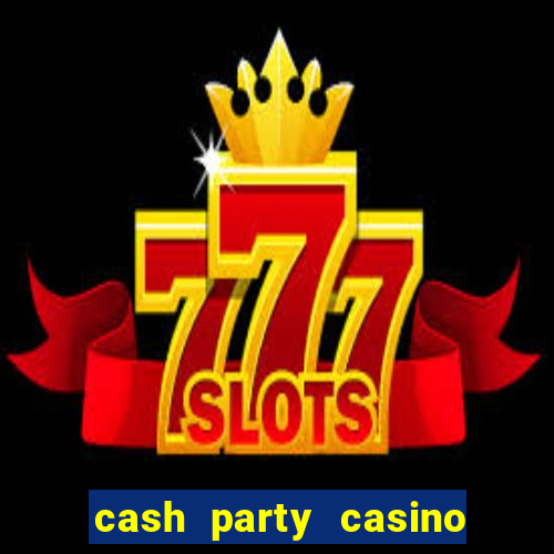 cash party casino free vegas slots