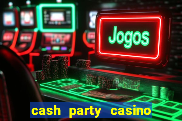 cash party casino free vegas slots