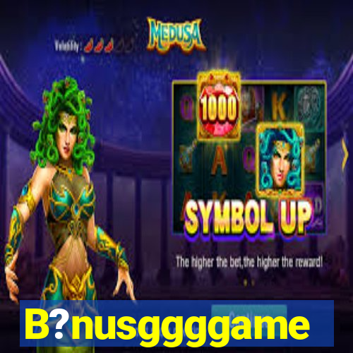 B?nusggggame