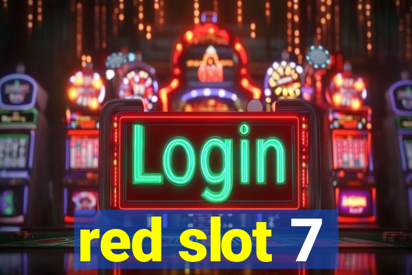 red slot 7