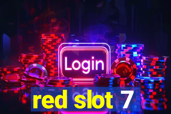 red slot 7