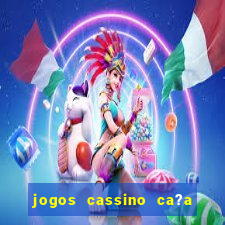 jogos cassino ca?a níqueis grátis