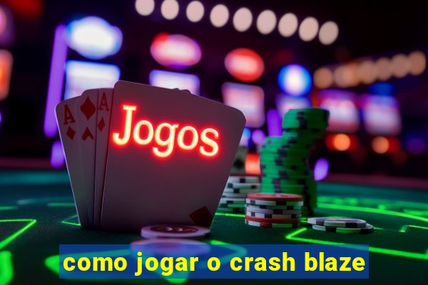 como jogar o crash blaze