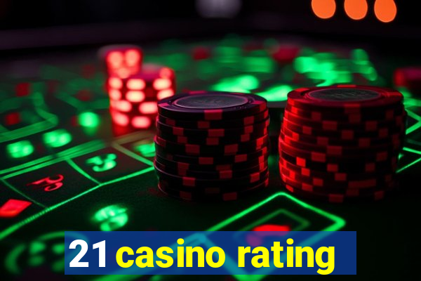 21 casino rating