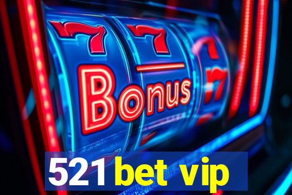 521 bet vip