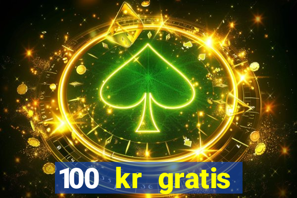 100 kr gratis casino 2018