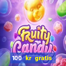 100 kr gratis casino 2018