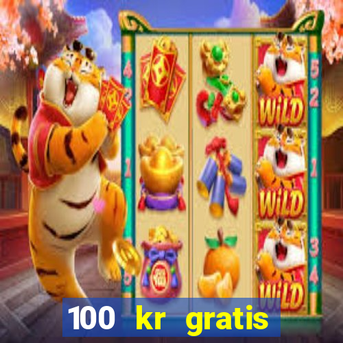 100 kr gratis casino 2018