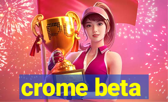 crome beta