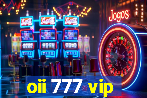 oii 777 vip