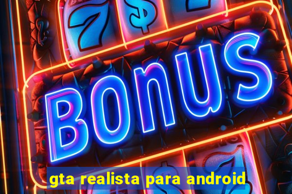 gta realista para android