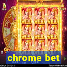 chrome bet