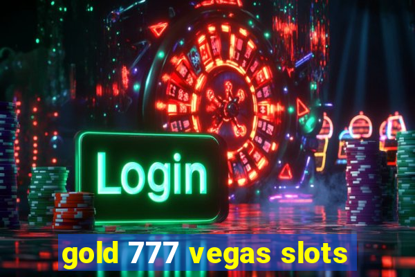 gold 777 vegas slots