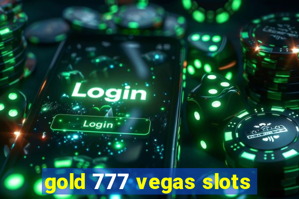 gold 777 vegas slots