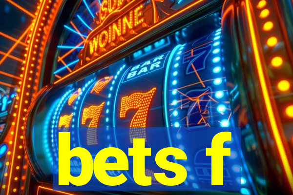 bets f