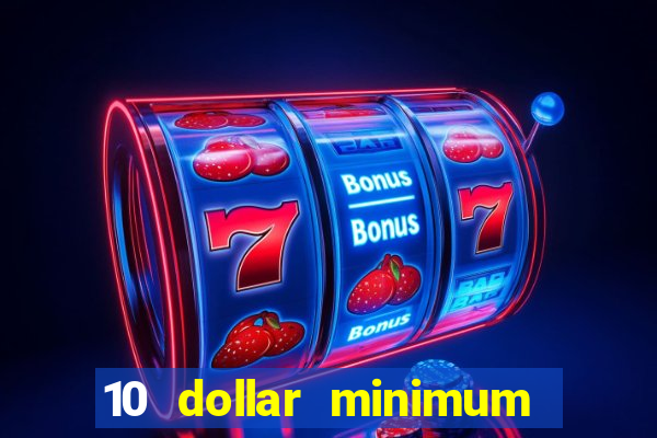 10 dollar minimum deposit casino usa