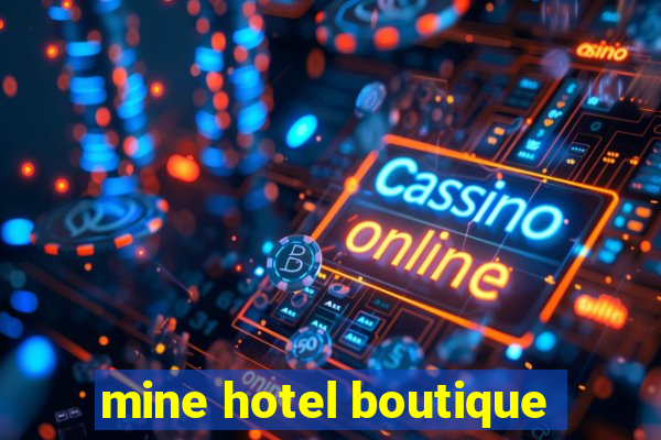 mine hotel boutique