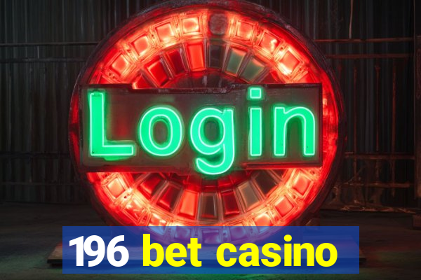 196 bet casino