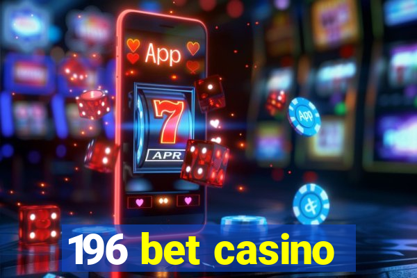 196 bet casino