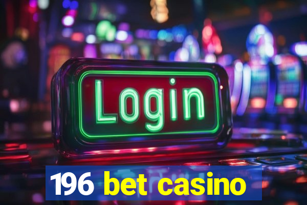 196 bet casino