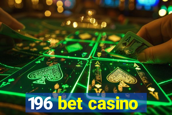 196 bet casino