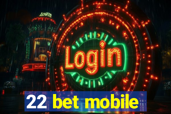 22 bet mobile