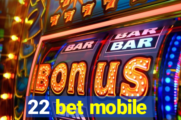 22 bet mobile