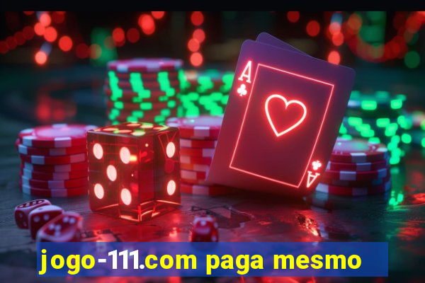 jogo-111.com paga mesmo